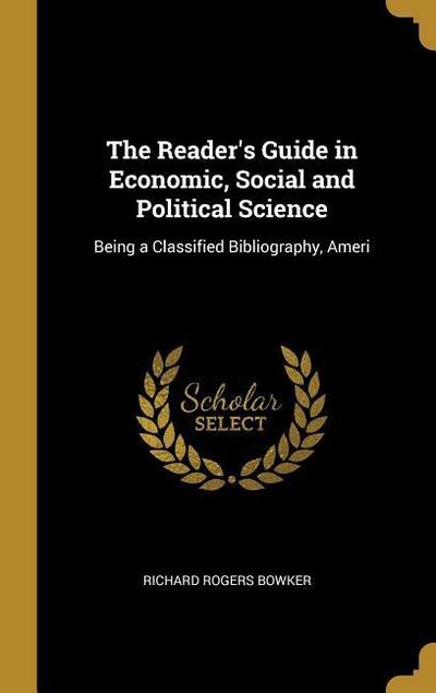 The Reader’s Guide in Economic, Social and Political Science: Being a Classified Bibliography, Ameri