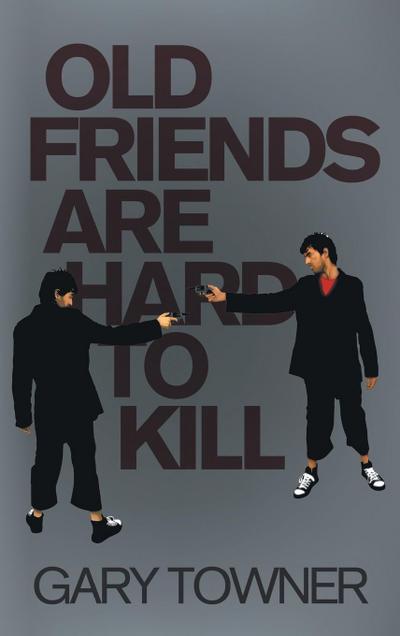 Old Friends Are Hard To Kill