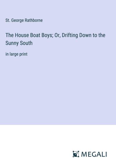 The House Boat Boys; Or, Drifting Down to the Sunny South