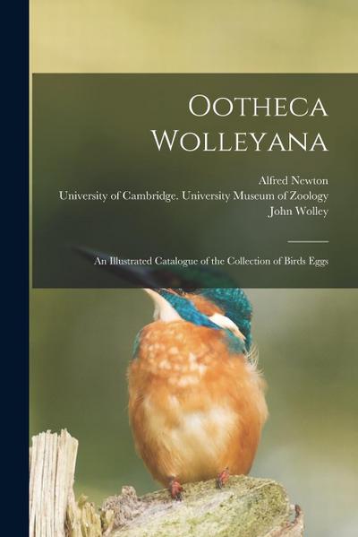 Ootheca Wolleyana: An Illustrated Catalogue of the Collection of Birds Eggs
