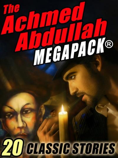 The Achmed Abdullah MEGAPACK ®