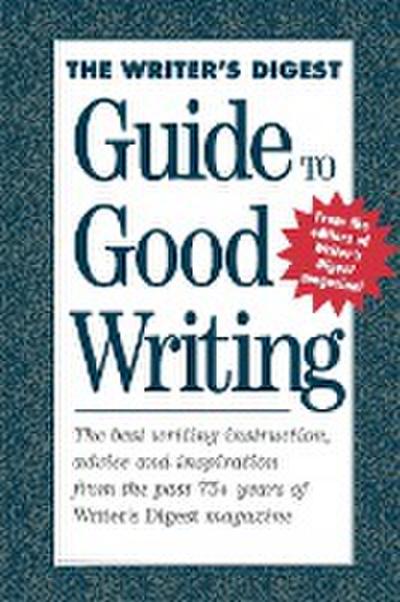 The Writer’s Digest Guide To Good Writing