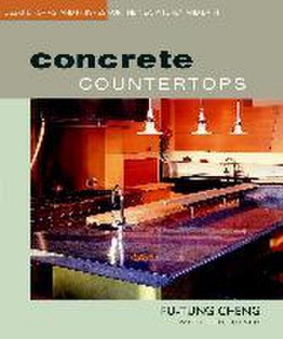 Concrete Countertops: Design, Forms, and Finishes for the New Kitchen and Bath
