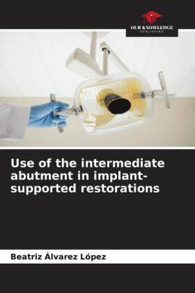 Use of the intermediate abutment in implant-supported restorations