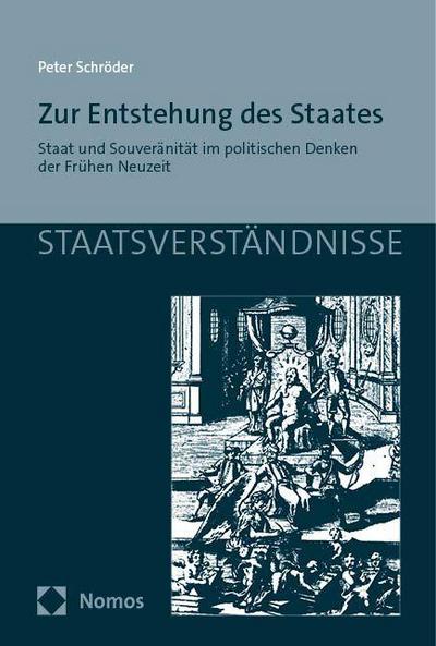 Zur Entstehung des Staates: Staat und Souveränität im politischen Denken der Frühen Neuzeit (Staatsverständnisse)