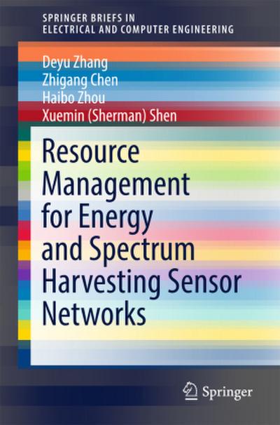 Resource Management for Energy and Spectrum Harvesting Sensor Networks