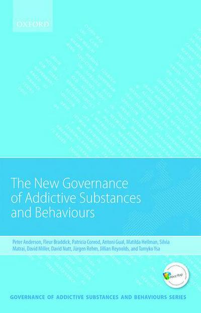 New Governance of Addictive Substances and Behaviours (Governance of Addictive Substances and Behaviours Series)