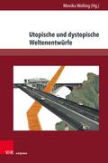 Utopische und dystopische Weltenentwürfe
