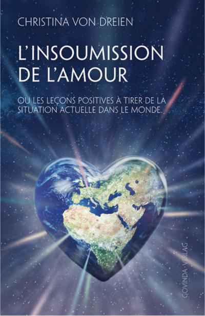 L’Insoumission de l’amour: Ou les leçons positives à tirer de la situation actuelle dans le monde