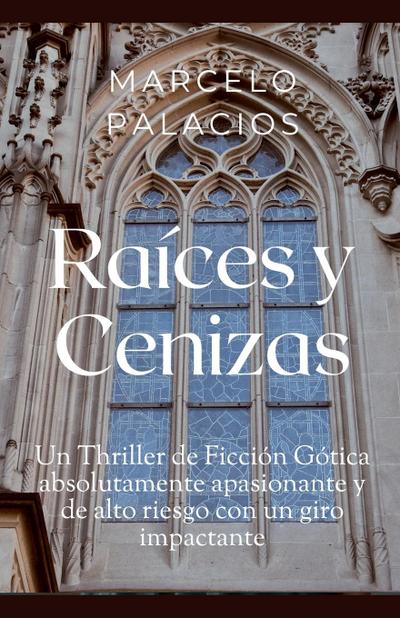 Palacios, M: Raíces y Cenizas
