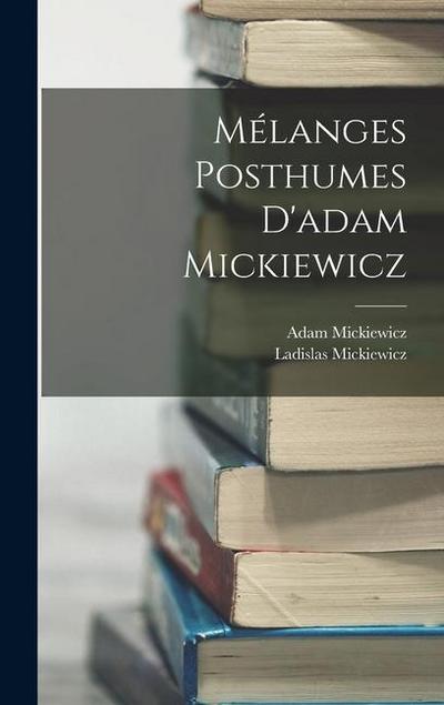 Mélanges Posthumes D’adam Mickiewicz
