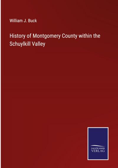 History of Montgomery County within the Schuylkill Valley