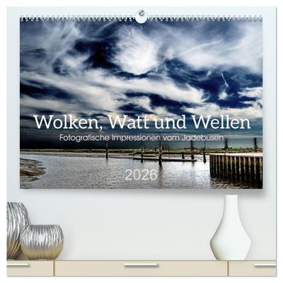 Wolken, Watt und Wellen. Fotografische Impressionen vom Jadebusen. (hochwertiger Premium Wandkalender 2026 DIN A2 quer), Kunstdruck in Hochglanz