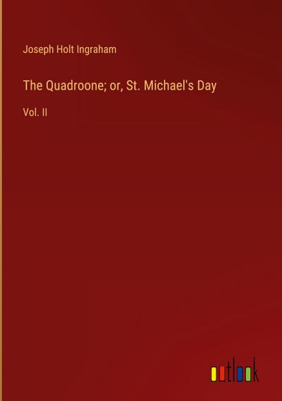 The Quadroone; or, St. Michael’s Day