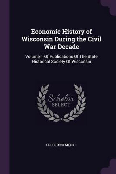 Economic History of Wisconsin During the Civil War Decade