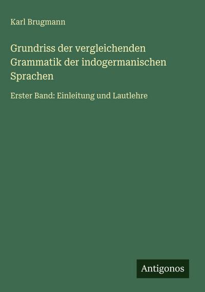 Grundriss der vergleichenden Grammatik der indogermanischen Sprachen