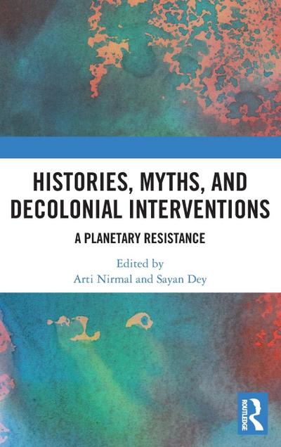 Histories, Myths and Decolonial Interventions
