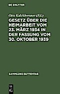 Gesetz uber die Heimarbeit vom 23. Marz 1934 in der Fassung vom 30. Oktober 1939