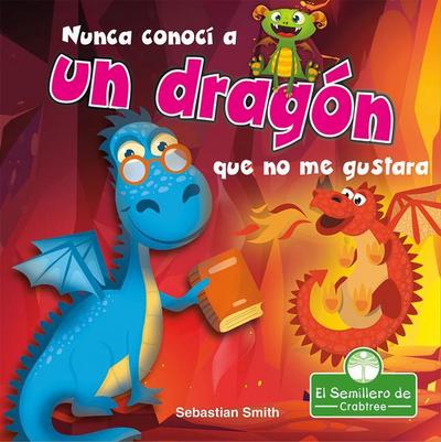 Nunca Conocí a Un Dragón Que No Me Gustara (I’ve Never Met a Dragon I Didn’t Like)