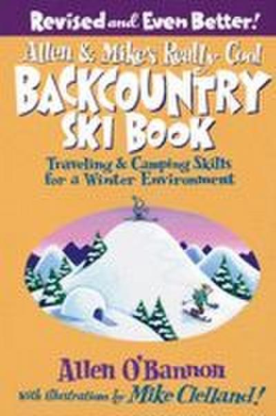 Allen & Mike’s Really Cool Backcountry Ski Book, Revised and Even Better!