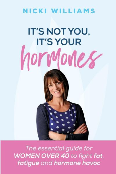 It’s Not You, It’s Your Hormones!