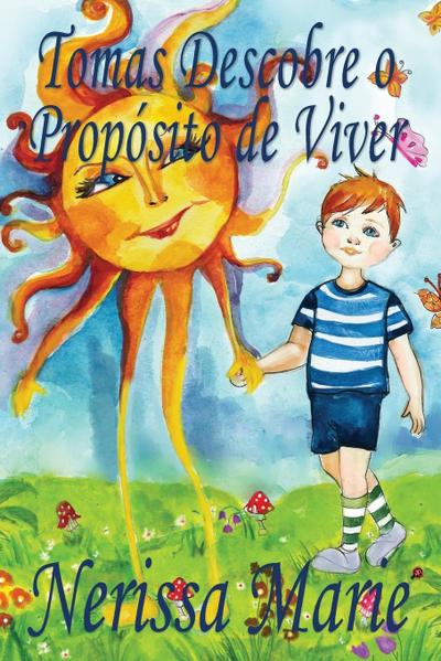 Tomas Descobre o Propósito de Viver (historia infantil, livros infantis, livros de crianças, livros para bebês, livros paradidáticos, livro infantil ilustrado, livrinho infantil, livros infantis)