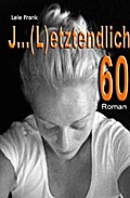 J ... (L)etztenlich 60
