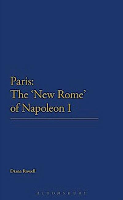 Paris: The ’’New Rome’’ of Napoleon I