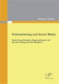 Politmarketing und Social Media: Sind die politischen Organisationen reif für den Dialog mit den Bürgern?