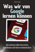 Was wir von Google lernen können