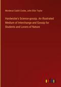 Hardwicke’s Science-gossip. An Illustrated Medium of Interchange and Gossip for Students and Lovers of Nature