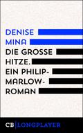 Die große Hitze. Ein Philip-Marlowe-Roman von Denise Mina