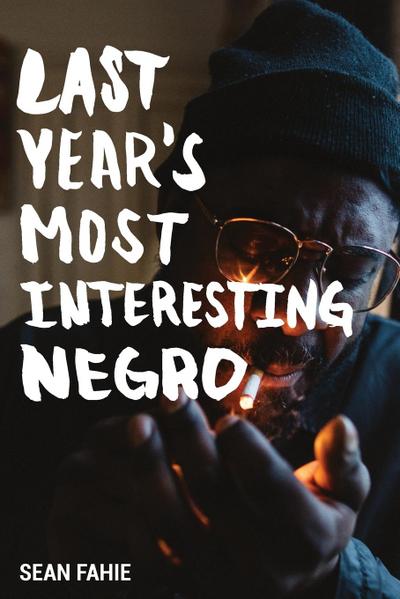 Last Year’s Most Interesting Negro