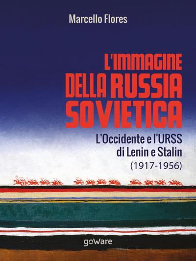 Flores, M: L’immagine della Russia sovietica. L’Occidente e