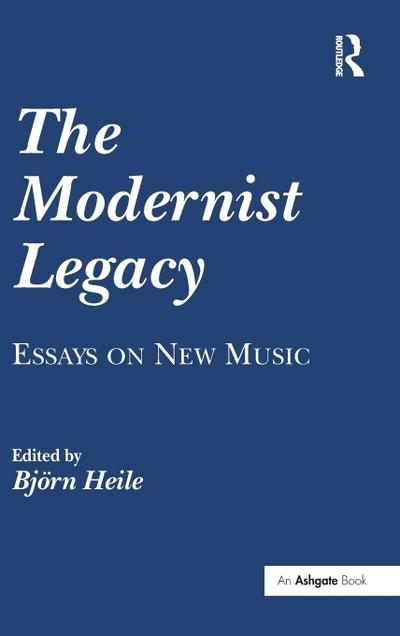 The Modernist Legacy: Essays on New Music