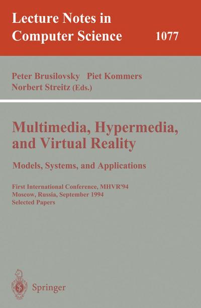 Multimedia, Hypermedia, and Virtual Reality: Models, Systems, and Applications