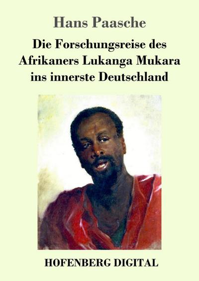 Die Forschungsreise des Afrikaners Lukanga Mukara ins innerste Deutschland