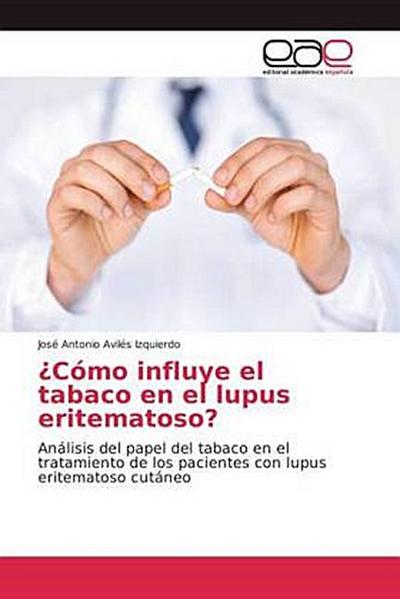 ¿Cómo influye el tabaco en el lupus eritematoso?