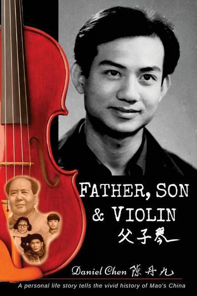 Father, Son & Violin: A Personal Life Story Tells the Vivid History of Mao’s China