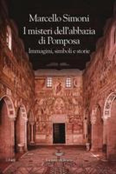 I misteri dell’abbazia di Pomposa. Immagini, simboli e storie
