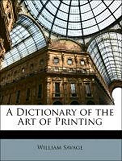 Savage, W: Dictionary of the Art of Printing