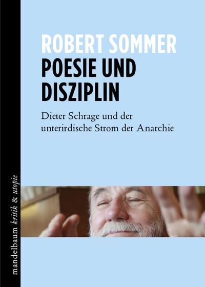 Poesie und Disziplin: Dieter Schrage und der unterirdische Strom der Anarchie