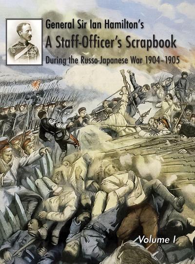 General Sir Ian Hamilton’s Staff Officer’s Scrap-Book during the Russo-Japanese War 1904-1905