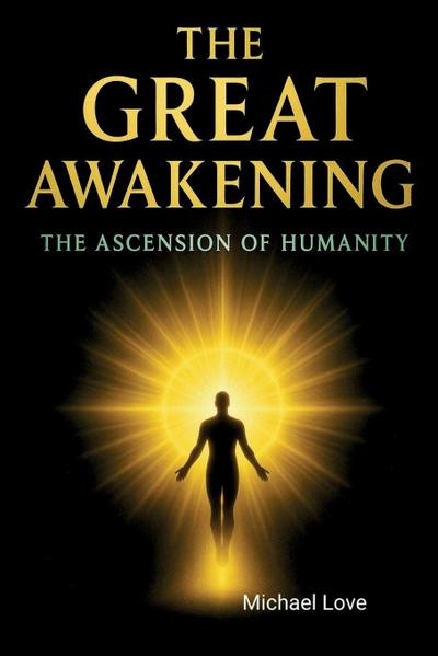 The Great Awakening - The Ascension of Humanity