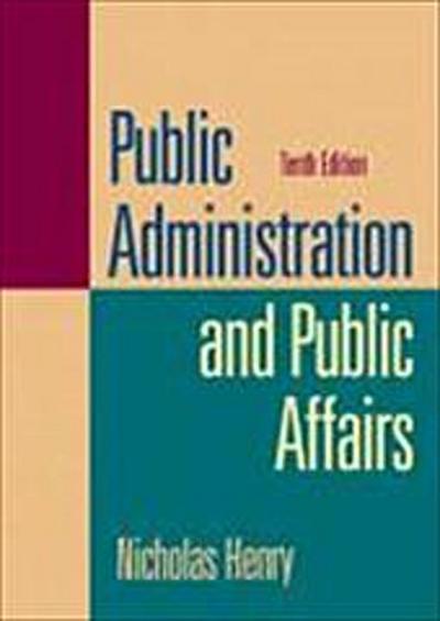 Public Administration and Public Affairs by Henry, Nicholas