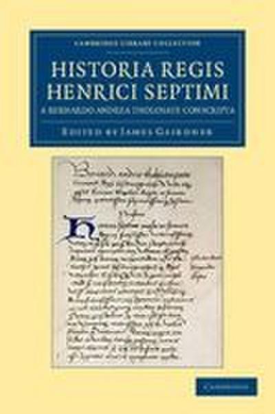 Historia Regis Henrici Septimi, a Bernardo Andrea Tholosate Conscripta