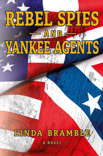 REBEL SPIES and YANKEE AGENTS