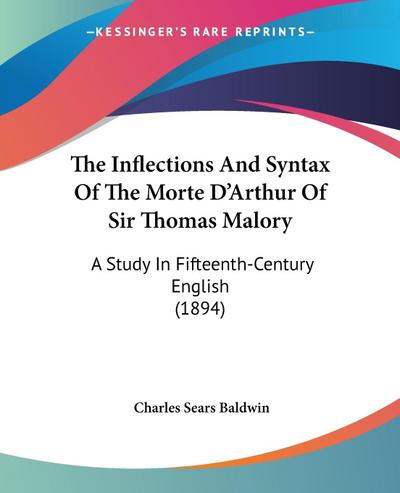The Inflections And Syntax Of The Morte D’Arthur Of Sir Thomas Malory