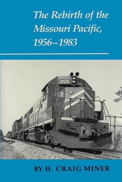 The Rebirth of the Missouri Pacific, 1956-1983