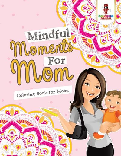 Mindful Moments For Mom